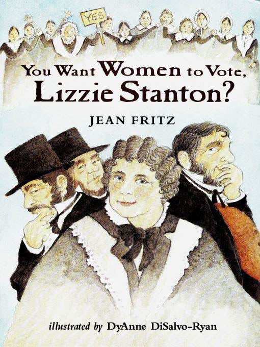 Title details for You Want Women to Vote, Lizzie Stanton? by Jean Fritz - Available
